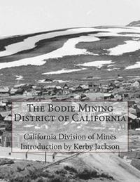 California Division of Mines - The Bodie Mining District of California, Häftad. Tillgänglighet: Lägg i varukorg