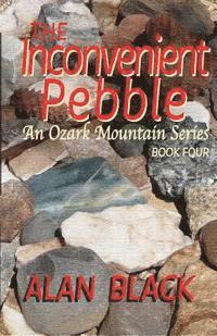 Alan Black - The Inconvenient Pebble: An Ozark Mountain Series, Häftad. Tillgänglighet: Lägg i varukorg