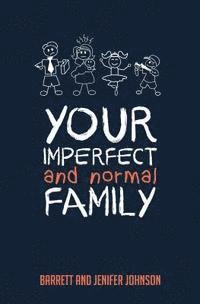 Jenifer Johnson, Barrett Johnson - Your Imperfect and Normal Family, Häftad. Tillgänglighet: Lägg i varukorg
