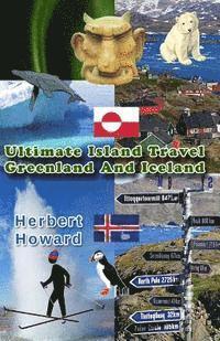 Herbert Howard - Ultimate Island Travel: Greenland And Iceland, Häftad. Tillgänglighet: Lägg i varukorg