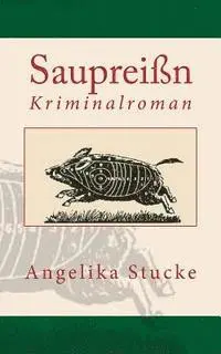Angelika Stucke - Saupreißn: Kriminalroman, Häftad. Tillgänglighet: Lägg i varukorg