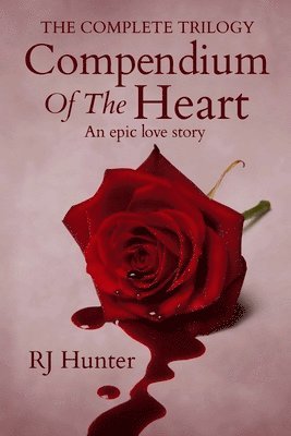 Rj Hunter - The Complete Trilogy, Compendium Of The Heart: Books 1-3, Häftad