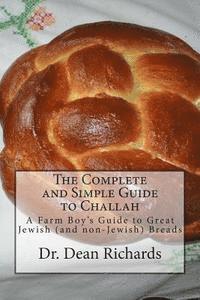 Dean Richards - The Complete and Simple Guide to Challah: A Farm Boy's Guide to Great Jewish (and non-Jewish) Breads, Häftad. Tillgänglighet: Lägg i varukorg