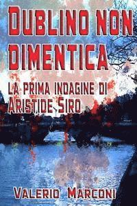 Valerio Marconi, Chiara Palmieri - Dublino non dimentica: La prima indagine di Aristide Siro, Häftad