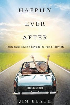 Jim Black - Happily Ever After: Retirement doesn't have to be just a fairytale, Häftad. Tillgänglighet: Lägg i varukorg