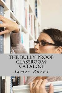 James Burns - The Bully Proof Classroom Catalog: Books and Programs, Häftad. Tillgänglighet: Lägg i varukorg