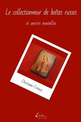 Christiane Corazzi, Livio Editions - Le collectionneur de boites russes et autres nouvelles, Häftad. Tillgänglighet: Lägg i varukorg