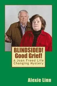 Alexie Linn, R. J. Deeter - BLINDSIDED! Good Grief!: A Joan Freed Life Changing Mystery, Häftad. Tillgänglighet: Lägg i varukorg
