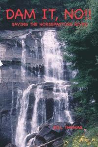Bill Thomas - Dam It, No!: Saving the Horsepasture River, Häftad. Tillgänglighet: Lägg i varukorg