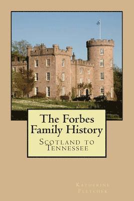 Katherine Fletcher - The Forbes Family History: Scotland to Tennessee, Häftad. Tillgänglighet: Lägg i varukorg