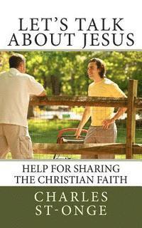 Charles St-Onge - Let's Talk About Jesus: Help for Sharing the Christian Faith, Häftad. Tillgänglighet: Lägg i varukorg