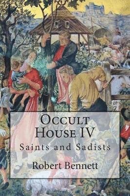 Robert Bennett - Occult House IV: Saints and Sadists, Häftad