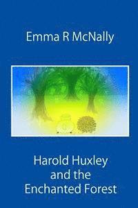 Emma R. McNally - Harold Huxley and the Enchanted Forest, Häftad. Tillgänglighet: Lägg i varukorg
