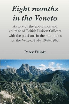 Peter Elliott - Eight months in the Veneto, Häftad. Tillgänglighet: Lägg i varukorg