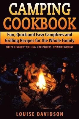 Louise Davidson - Camping Cookbook Fun, Quick & Easy Campfire and Grilling Recipes for the Whole Family, Häftad. Tillgänglighet: Lägg i varukorg