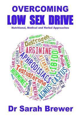 Sarah Brewer - Overcoming Low Sex Drive: Nutritional, Medical And Herbal Approaches, Häftad