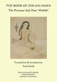 Zeb-Un-Nissa - The Book of Zeb-un-Nissa: The Princess Sufi Poet 'Makhfi', Häftad. Tillgänglighet: Lägg i varukorg