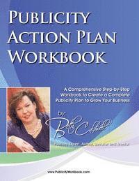 Beth Caldwell - Publicity Action Plan Workbook: A Comprehensive Step-by-Step Workbook to Create a Complete Publicity Plan to Grow Your Business, Häftad