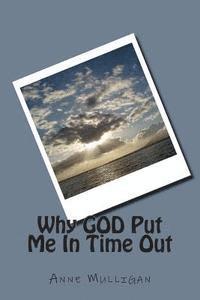 Anne Mulligan - Why GOD Put Me In Time Out, Häftad