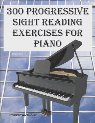 Robert Anthony - 300 Progressive Sight Reading Exercises for Piano, Häftad. Tillgänglighet: Lägg i varukorg