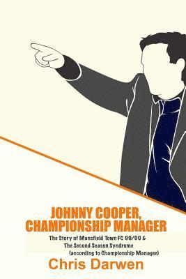 Chris Darwen - Johnny Cooper, Championship Manager: The Story of Mansfield Town FC 99/00 & The Second Season Syndrome, Häftad