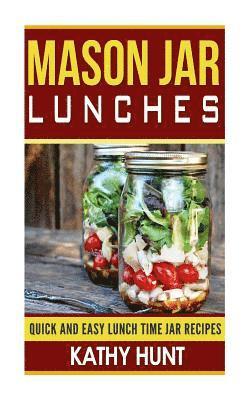 Kathy Hunt - Mason Jar Lunches: Quick and Easy Lunch Time Jar Recipes, Häftad. Tillgänglighet: Lägg i varukorg