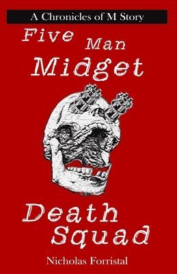 Nicholas Forristal, Stephanie Dagg - Five Man Midget Death Squad, Häftad