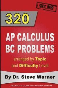 Steve Warner - 320 AP Calculus BC Problems arranged by Topic and Difficulty Level: 240 Test Prep Questions with Solutions, 80 Additional Questions with Answers, Häftad. Tillgänglighet: Lägg i varukorg