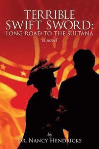 Nancy Hendricks - Terrible Swift Sword: Long Road to the Sultana: a novel, Häftad. Tillgänglighet: Lägg i varukorg