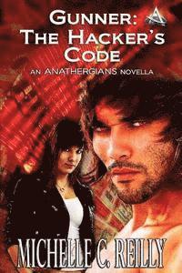Michelle C. Reilly, Victoria Miller - Gunner: The Hacker's Code: An Anathergians Novella, Häftad