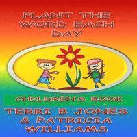 Terri B. Jones, Patricia Williams - Plant The Word Each Day: Foster Parents Planting Seed Into Their Toddlers, Häftad