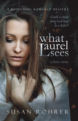 Susan Rohrer - What Laurel Sees, Häftad