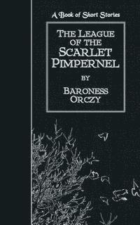 The League of the Scarlet Pimpernel: A Book of Short Stories