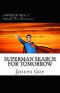 SUPERMAN Search For Tomorrow: Superman Search For Tomorrow