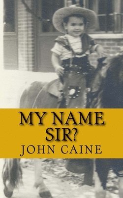 John Caine - My Name Sir?, Häftad. Tillgänglighet: Lägg i varukorg