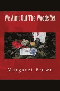 Margaret Brown - We Ain't Out The Woods Yet, Häftad