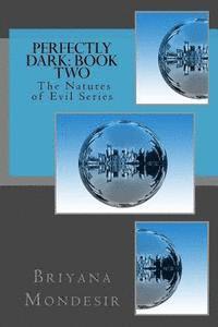 Briyana N. Mondesir, Diane Taylor - Perfectly Dark: The Natures of Evil, Häftad