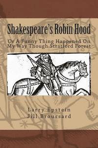 Jill Broussard, Larry Epstein - Shakespeare's Robin Hood: Or a Funny Thing Happened On My Way Through Stratford Forest, Häftad. Tillgänglighet: Lägg i varukorg
