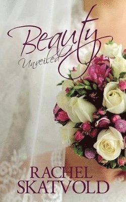 Rachel Skatvold - Beauty Unveiled, Häftad. Tillgänglighet: Lägg i varukorg