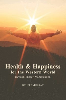 Jeff Murray - Health and Happiness for the Western World, Häftad. Tillgänglighet: Lägg i varukorg