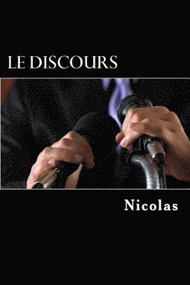 Nicolas - Le discours: Preparer, ecrire et lire un discours de facon efficace, Häftad. Tillgänglighet: Lägg i varukorg