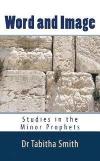 Tabitha Smith, Dave G. Roberts - Word & Image: Studies in the Old Testament Minor Prophets, Häftad. Tillgänglighet: Lägg i varukorg