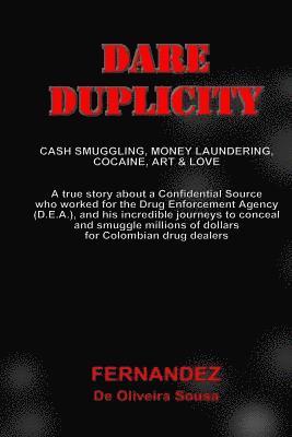 Fernandez de Oliveira Sousa - Dare Duplicity: Cash Smuggling, Money Laundering, Cocaine, Art & Love, Häftad