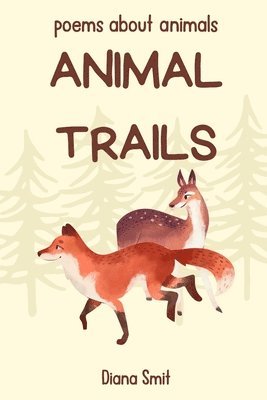 Diana Smit - Animal Trails: poems about animals, Häftad. Tillgänglighet: Lägg i varukorg