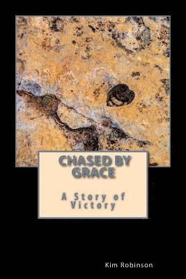 Kim Robinson - Chased by Grace: A Story of Victory, Häftad. Tillgänglighet: Lägg i varukorg