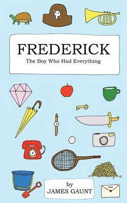James Gaunt - Frederick: The Boy Who Had Everything, Häftad. Tillgänglighet: Lägg i varukorg