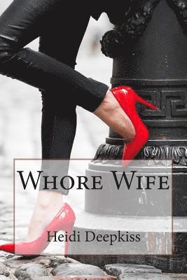 Heidi Deepkiss - Whore Wife, Häftad