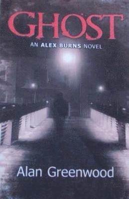Alan Greenwood - Ghost an Alex Burns Novel, Häftad. Tillgänglighet: Lägg i varukorg