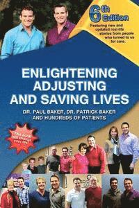 Patrick Baker, Paul Baker - 6th Edition Enlightening, Adjusting and Saving Lives: Over 20 years of real-life stories from people who turned to chiropractic care for answers, Häftad