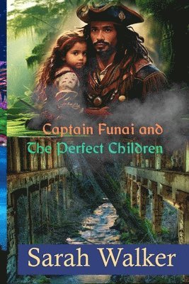 Sarah Walker - The Perfect Children of Captain Funai: A Short Story, Häftad